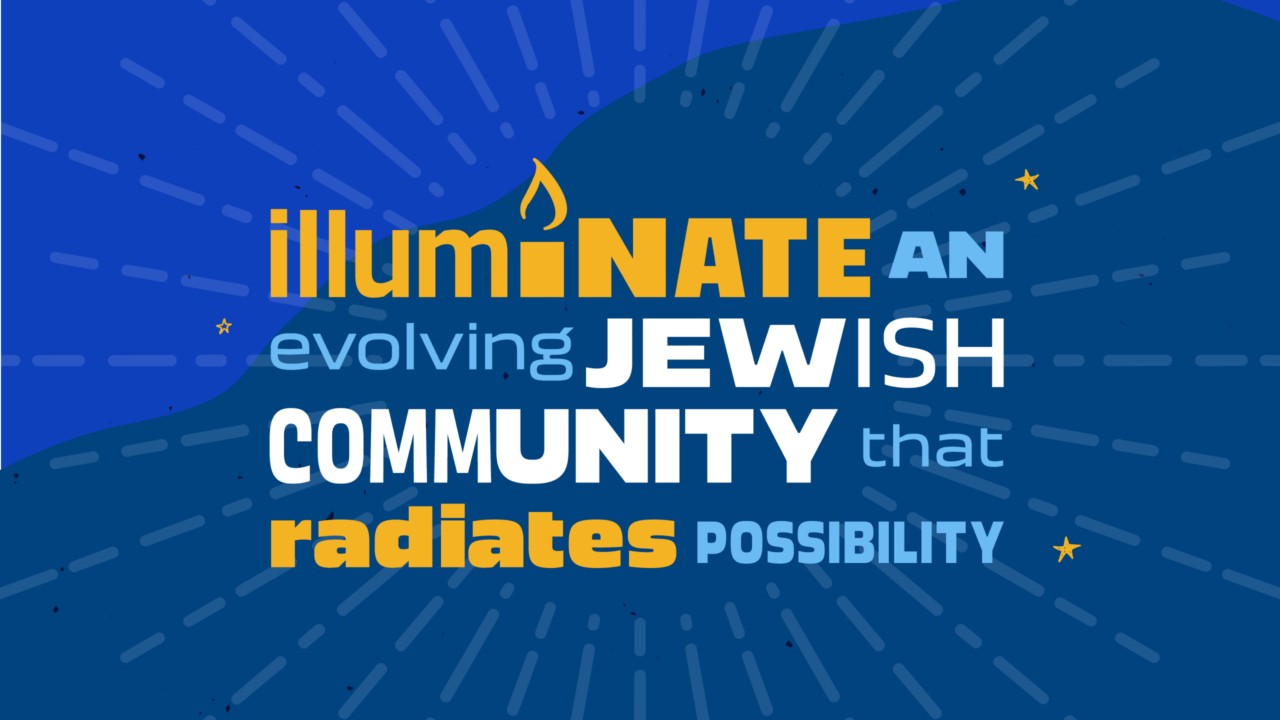 Illuminate an Evolving Jewish Community that Radiates Possibility