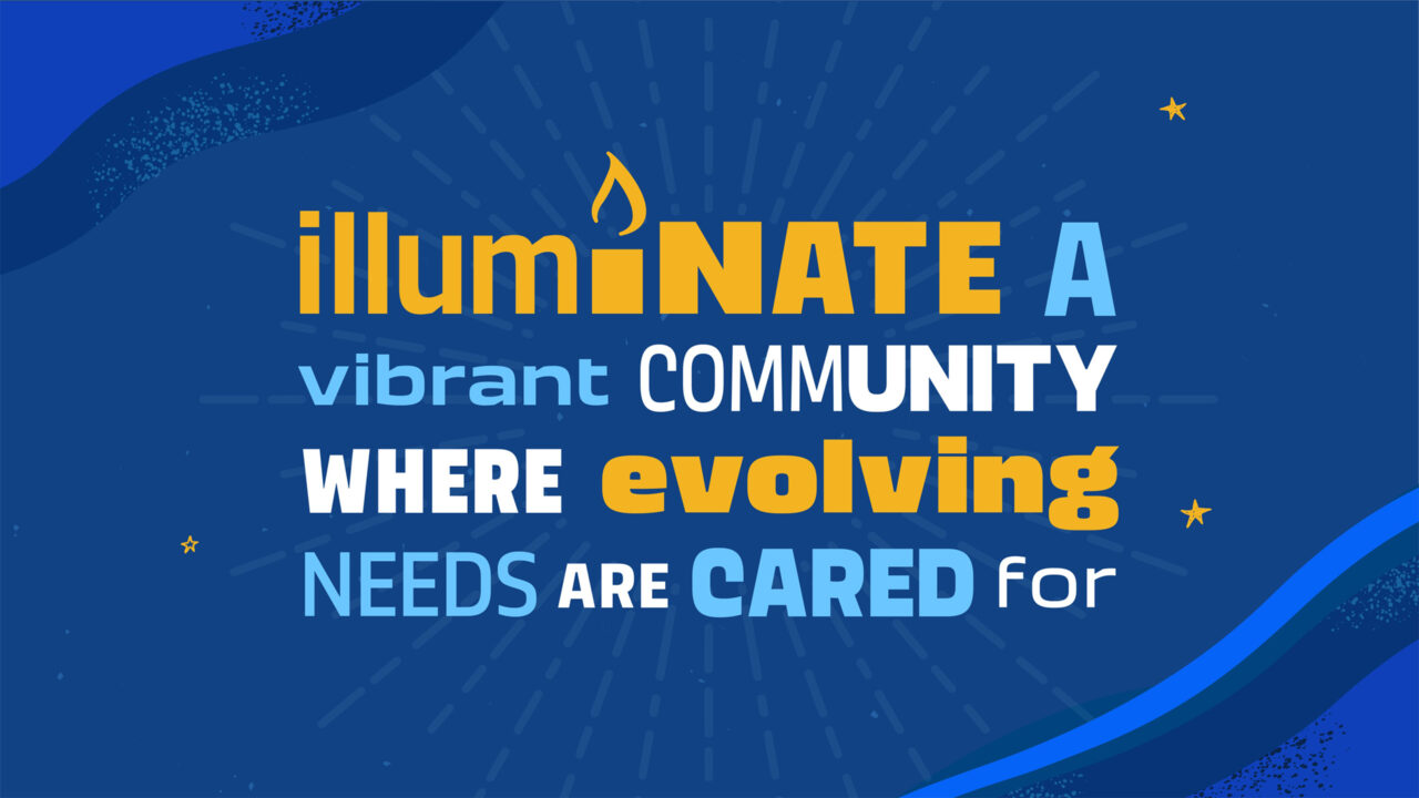 illuminate a vibrant community where evolving needs are cared for