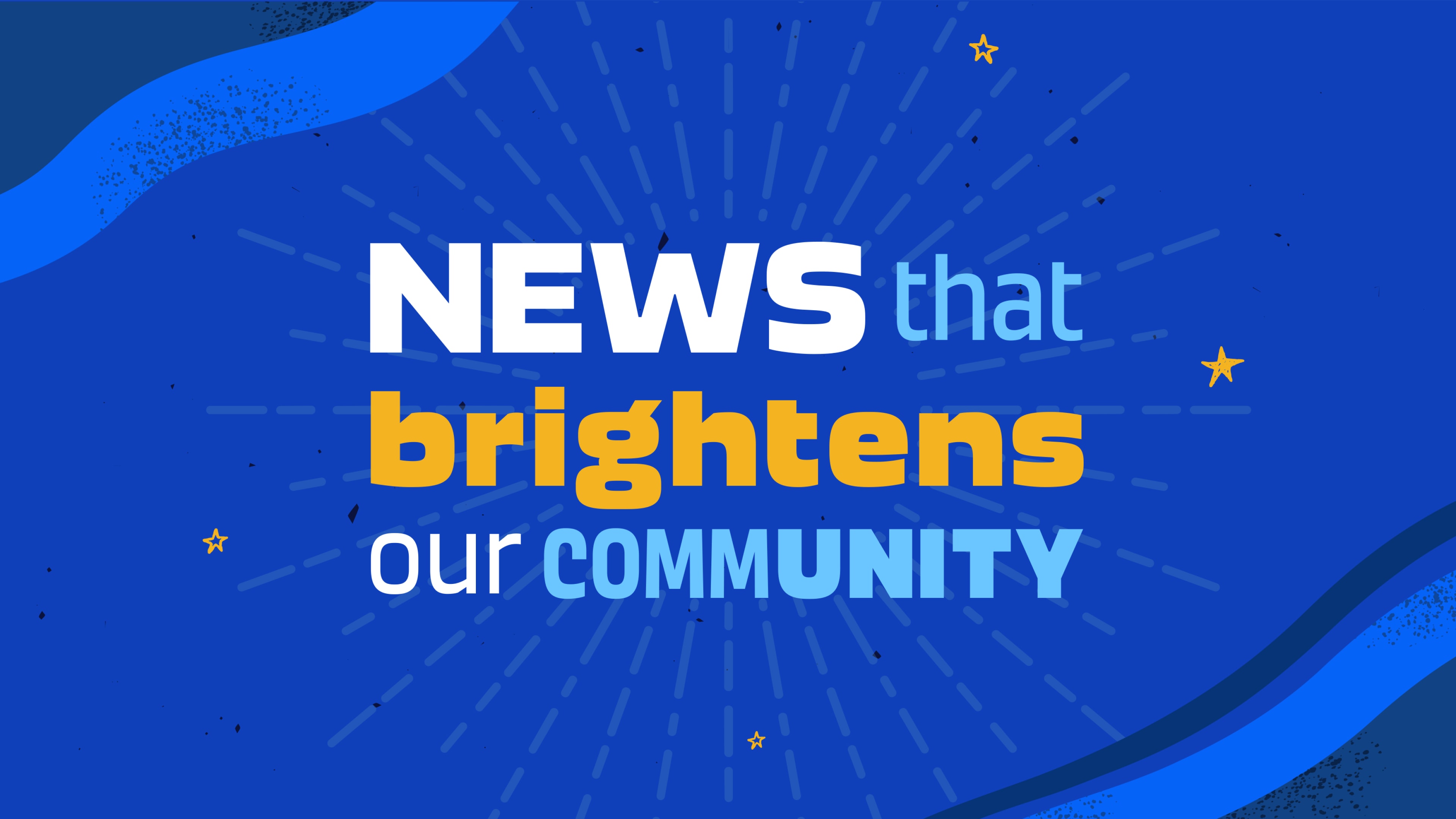 News that brightens the community