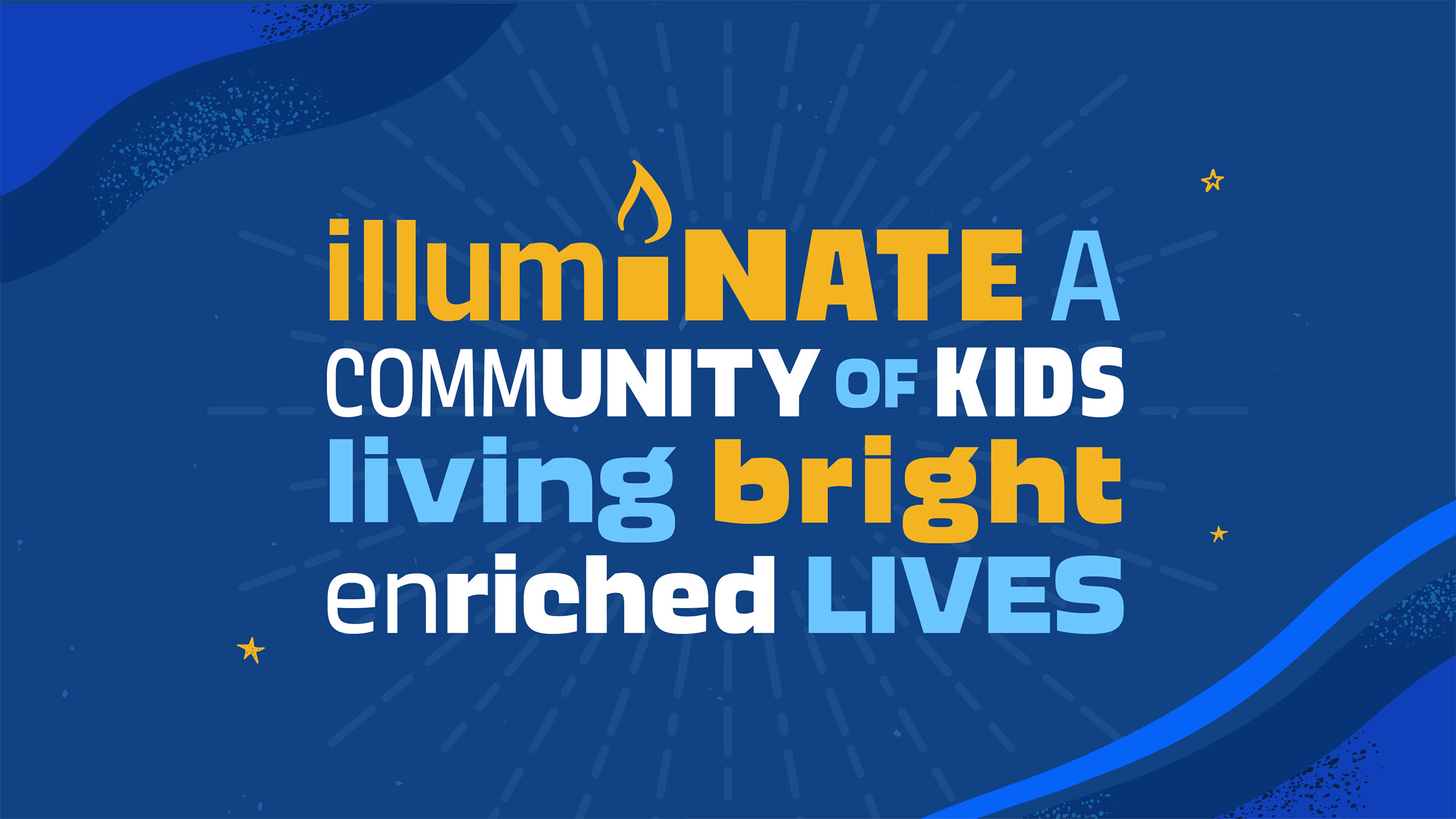 Illuminate a community of kids living bright enriched lives