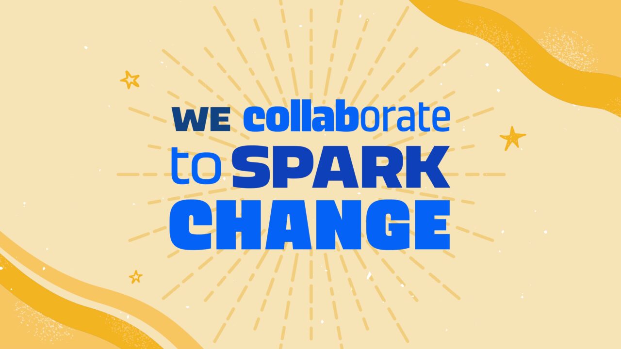 We collaborate to spark change